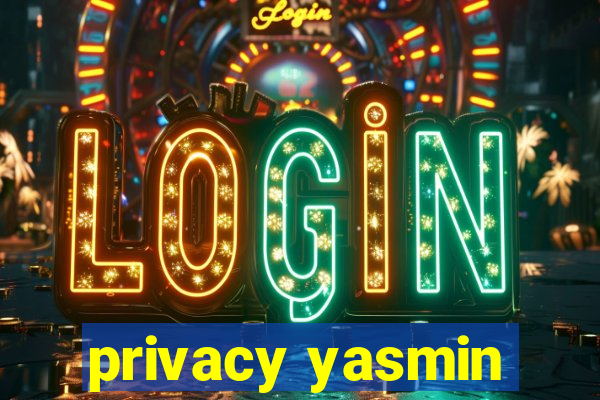 privacy yasmin